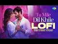 Download Lagu Tu Mile Dil Khile - LoFi | Stebin Ben | Asees Kaur | Larissa B | Lijo G-Dj Chetas | Dharma 2.0
