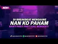 Download Lagu DJ BREAKBEAT NAN KO PAHAM MENGKANE