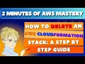 How to Swiftly Delete an AWS CloudFormation Stack A Step-by-Step Guide