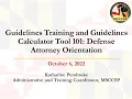 Guidelines Training and Guidelines Calculator Tool 101 Defense Attorney Orientation October 2022