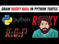 Rocking Star YASH Drawing using Python Turtle Rocky Bhai Code Credit VastCoding KGF Chapter2