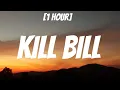 Download Lagu SZA - Kill Bill 1 HOUR/Lyrics | I might kill my ex, not the best idea