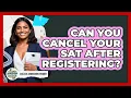 Can You Cancel Your SAT After Registering - College Admissions Insider