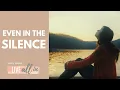Lagu Even In The Silence (Official Music Video)