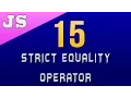 Strict Equality Operator in Javascript - 15