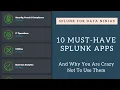 10 MUST-HAVE Splunk Apps and Why You Are CRAZY Not to Use Them