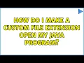 How do I make a custom file extension open my java program 2 Solutions