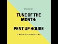 Episode 259: Tune of the Month: Pent Up House