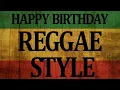 Download Lagu Happy Birthday song (REGGAE Version) best version of happy birthday reggae remix