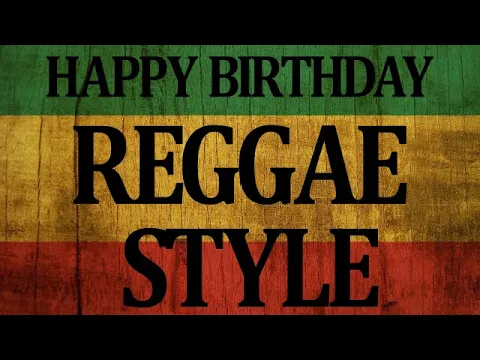 Download MP3 Happy Birthday song (REGGAE Version) best version of happy birthday reggae remix