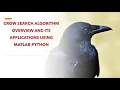 CROW SEARCH ALGORITHM OVERVIEW AND ITS APPLICATIONS USING MATLAB-PYTHON