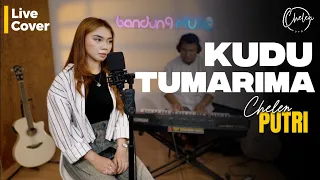 kudu tumarima chelen putri live cover