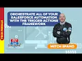 Orchestrate ALL of your Salesforce Automation with the Trigger Actions Framework with Mitch Spano