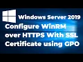 Configure WinRM over HTTPS With SSL Certificate using Group Policy