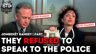 Why Did John and Patsy Ramsey Refuse to be Interviewed by Police?