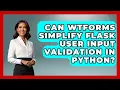 Can WTForms Simplify Flask User Input Validation In Python - Python Code School