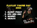 Download Lagu Pakdhe Baz - PLAYLIST TERBARU 2023 (OFFICIAL MUSIK VIDEO)