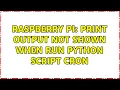 Raspberry Pi Print output not shown when run Python script CRON