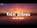 IPPO HAFIZ - KEKAL BAHAGIA LIRIK (LyricBy)