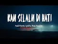 Download Lagu Andi Rianto, Lyodra, Rony Parulian - Kau Selalu Di Hati (Mix Lirik)