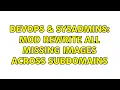 DevOps SysAdmins Mod rewrite all missing images across subdomains