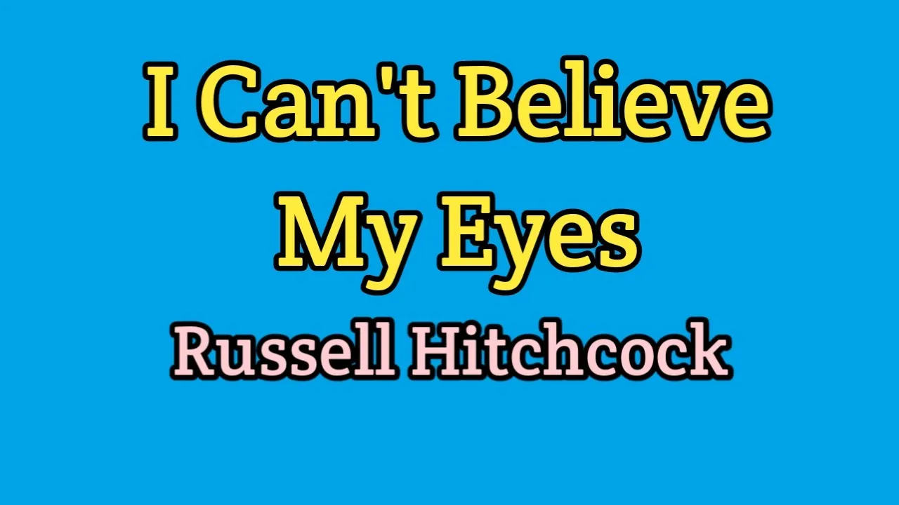 I Can't Believe My Eyes - Russell Hitchcock (Lyrics Video)