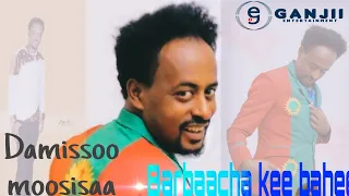 Dammissoo Moosisaa Barbaacha Kee Bahee 