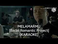 Download Lagu BADAI ROMANTIC PROJECT - Melamarmu (karaoke version)