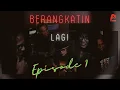 Download Lagu BERANGKATIN LAGI (EPISODE 1)