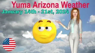 Yuma Arizona Weather Forecast January 14th - 21st 2024