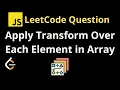 2635 Apply Transform Over Each Element in Array - Leetcode JavaScript Solution with Explanation