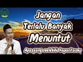 Jangan Terlalu Banyak Menuntut Apa yang melebihi kapasitasmu - Gus Baha