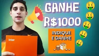 NOVO "INDIQUE E GANHE" DO BANCO INTER  - GANHE R$ 10,00 POR CADA INDICADO  ????