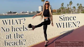 IM BACK Sort of I got in trouble for walking in HighHeels at the beach I hope the is worth it