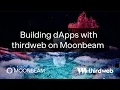 Building with Thirdweb on Moonbeam - Workshop