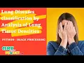 Python Image Processing - Lung Diseases Classi cation of Lung Tissue Densities