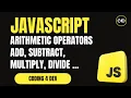 Arithmetic Operators in JavaScript Add Subtract Multiply Divide More Explained