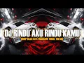 DJ RINDU AKU RINDU KAMU JADI SATU VIRAL TIKTOK 2025