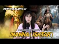 Lagu Dewi Sumeria, ISHTAR (Inanna)