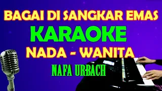 Download HATIKU BAGAI DISANGKAR EMAS - Nafa Urbach | KARAOKE Nada Wanita MP3