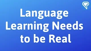 Language Learning Needs to be Real