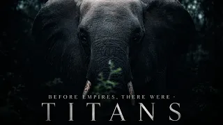 Before empires, there were - Titans