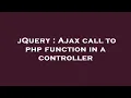 jQuery Ajax call to php function in a controller