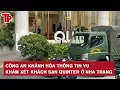 Download Lagu Công an Khánh Hòa thông tin vụ khám xét khách sạn Quinter ở Nha Trang
