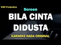 Screen  - Bila Cinta Didusta (Karaoke Nada Asli)