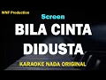 Download Lagu Screen  - Bila Cinta Didusta (Karaoke Nada Asli)