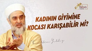 Kadının giyimine kocası karışabilir mi?