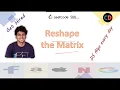 Reshape the Matrix Leetcode 566 Live coding session