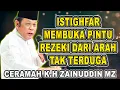 Lagu ISTIGHFAR MEMBUKA PINTU REZEKI DARI ARAH TAK TERDUGA - K.H ZAINUDIN MZ #khzainuddinmz #ceramahlucu