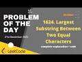 1624 Largest Substring Between Two Equal Characters Leetcode Problem of the day 31st Dec